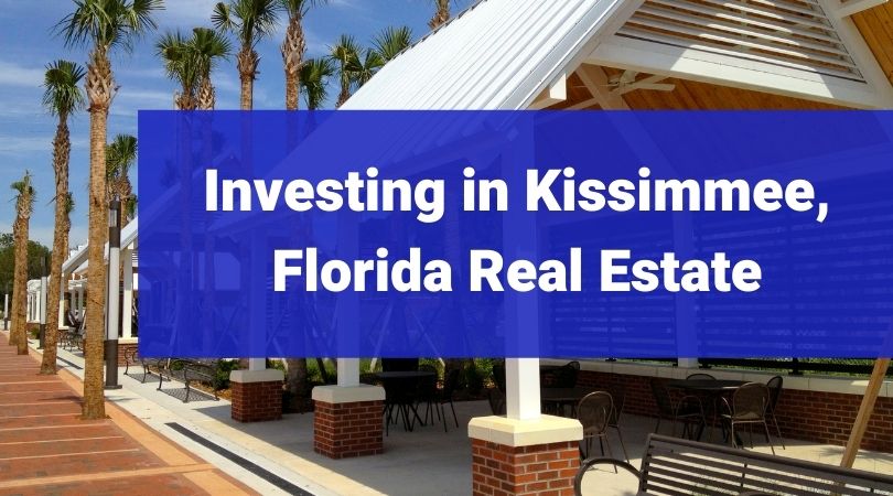 Reasons to Invest in Kissimmee Real Estate Orlando Property Management